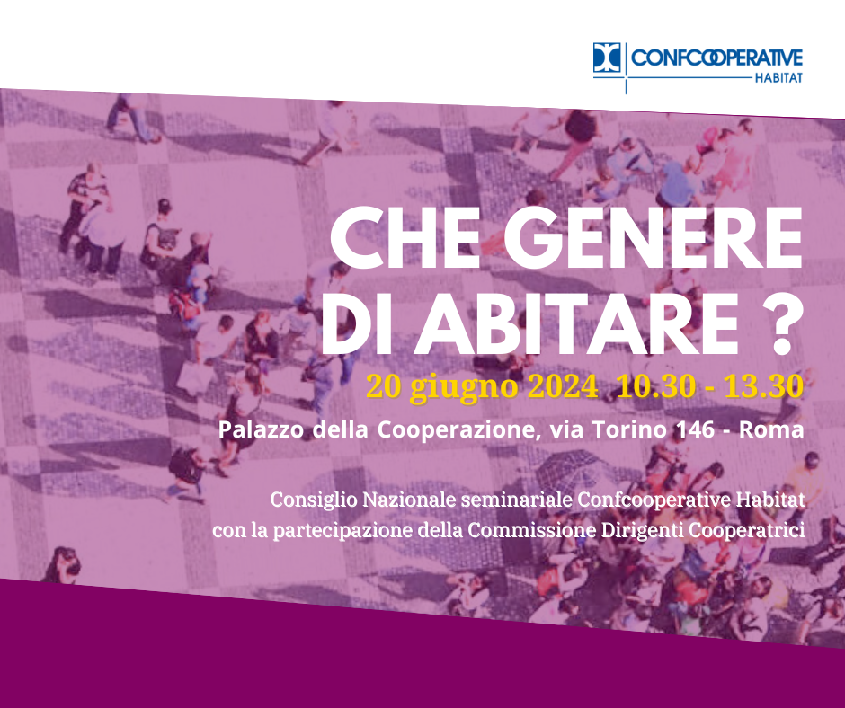"Che genere di abitare?", appuntamento a Roma con Confcooperative Habitat e Commissione donne