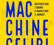 Meccanizzare l'umano o umanizzare il mondo? Questo è il problema