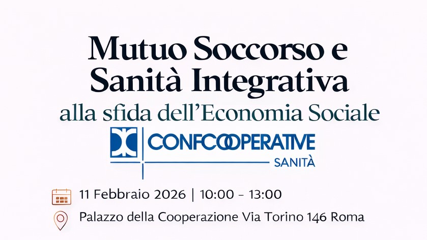Mutuo soccorso e sanità integrativa: a Roma il convegno Confcooperative Sanità sulla sfida dell’economia sociale