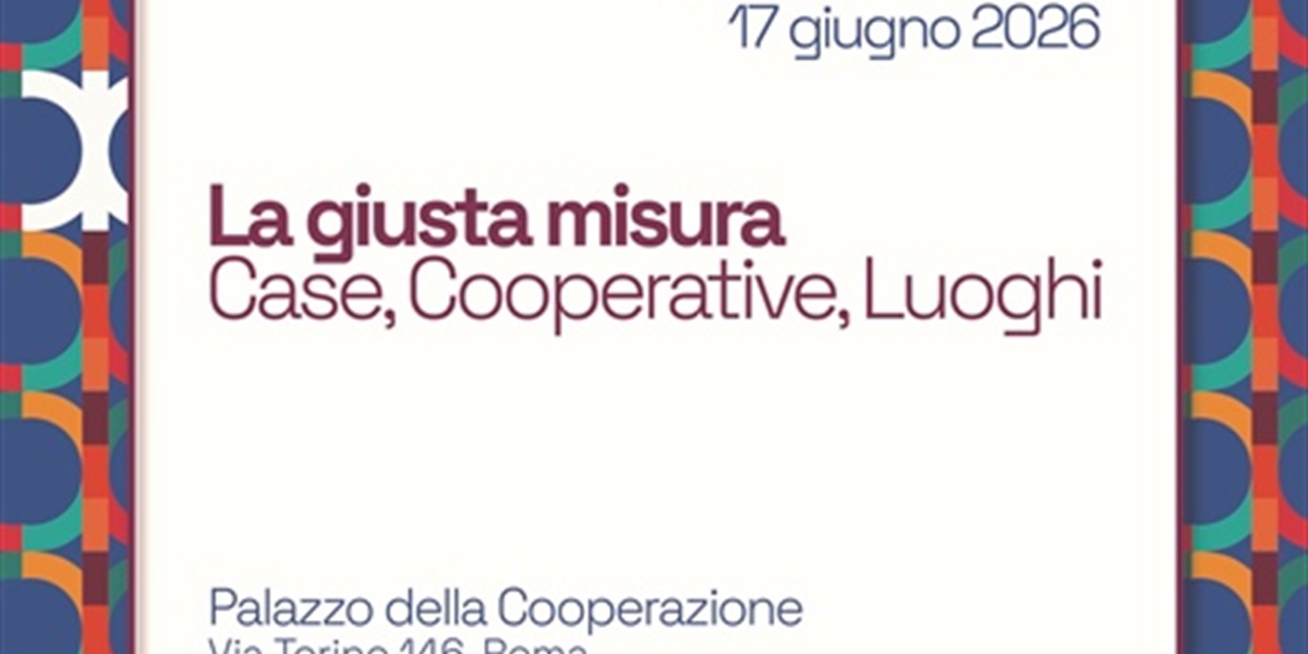 Confcooperative Habitat, al via l'assemblea elettiva “La Giusta Misura – Case, Cooperative, Luoghi”
