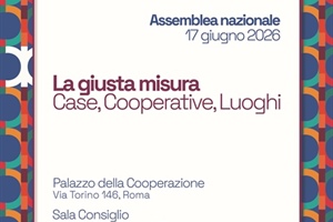 Confcooperative Habitat, al via l'assemblea elettiva “La Giusta Misura – Case, Cooperative, Luoghi”