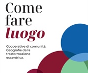 "Come fare luogo", la rigenerazione sociale delle cooperative di comunità